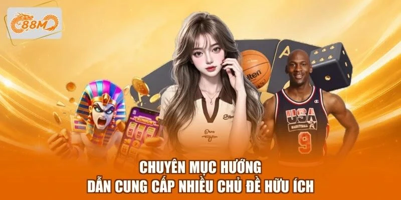 Chuyên mục hướng dẫn cung cấp nhiều chủ đề hữu ích