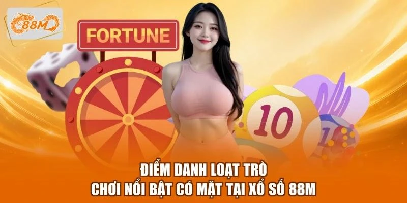 Điểm danh loạt trò chơi nổi bật có mặt tại xổ số 88M