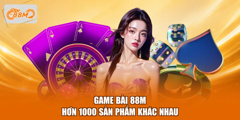 Game bài 88M hơn 1000 sản phẩm khác nhau