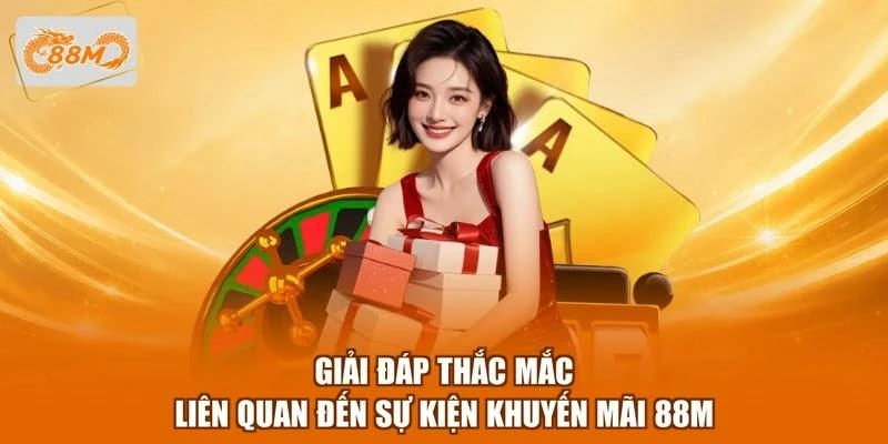 Giải đáp thắc mắc liên quan đến sự kiện khuyến mãi 88M