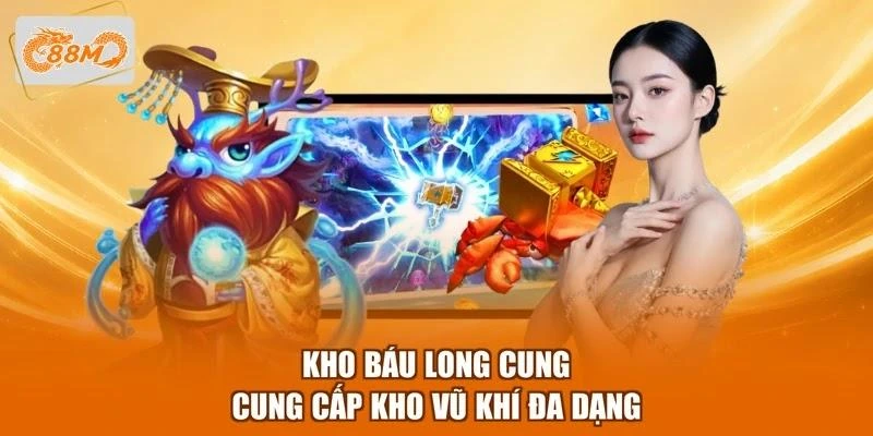 Kho báu Long Cung cung cấp kho vũ khí đa dạng