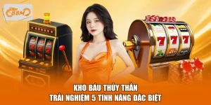 Kho Báu Thủy Thần - Trải Nghiệm 5 Tính Năng Đặc Biệt