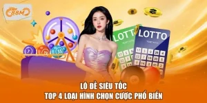 Lô Đề Siêu Tốc - Top 4 Loại Hình Chọn Cược Phổ Biến