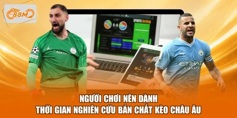 nguoi-choi-nen-danh-thoi-gian-nghien-cuu-ban-chat-keo-chau-au Người chơi nên dành thời gian nghiên cứu bản chất kèo châu Âu