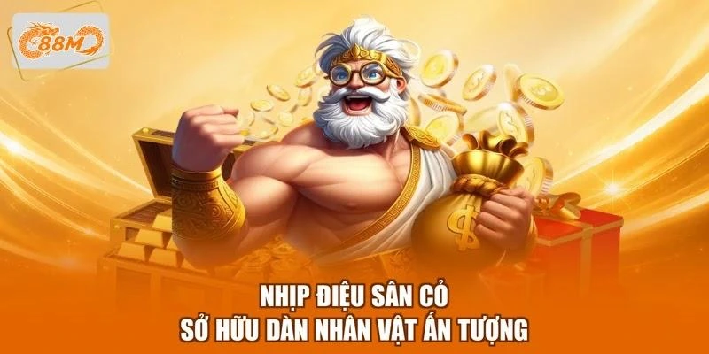 Nhịp điệu sân cỏ sở hữu dàn nhân vật ấn tượng