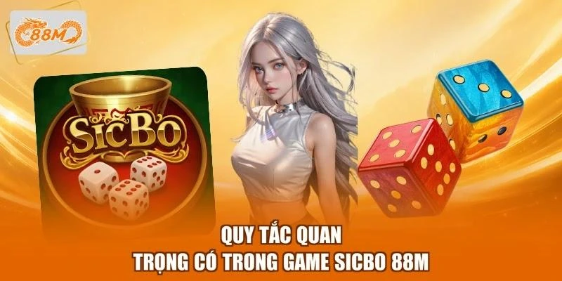Quy tắc quan trọng có trong game sicbo 88M