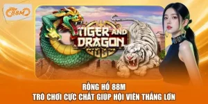 Rồng Hổ 88M - Trò Chơi Cực Chất Giúp Hội Viên Thắng Lớn