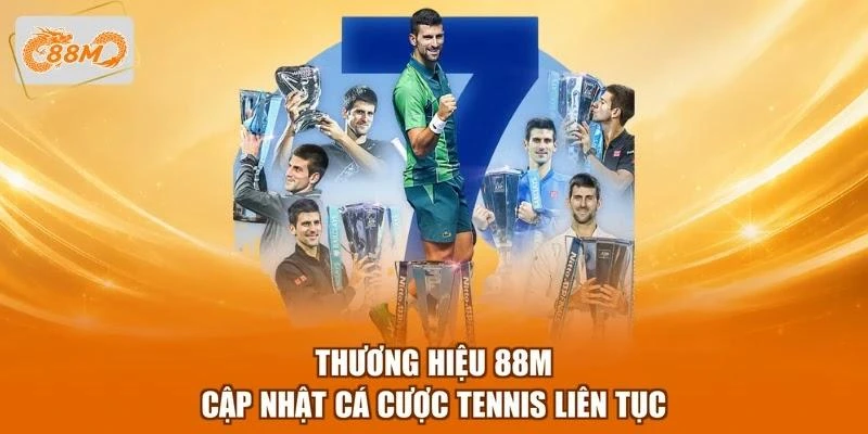 Thương hiệu 88M cập nhật cá cược Tennis liên tục