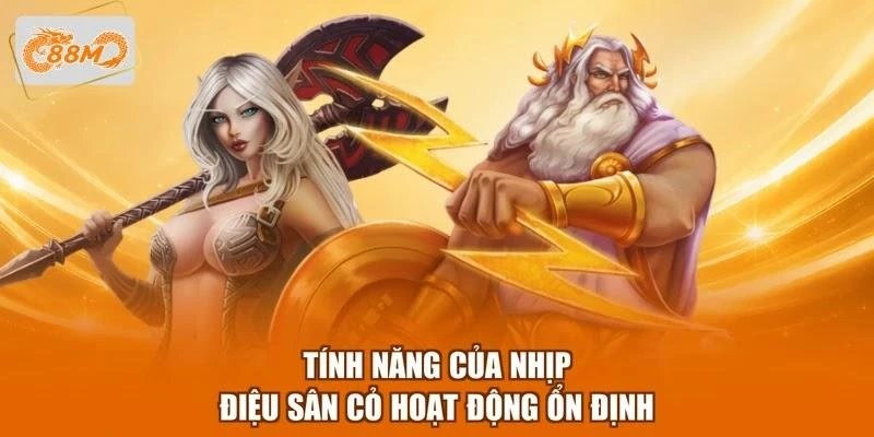 Tính năng của Nhịp điệu sân cỏ hoạt động ổn định