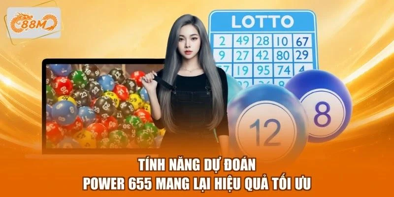 Tính năng dự đoán Power 655 mang lại hiệu quả tối ưu