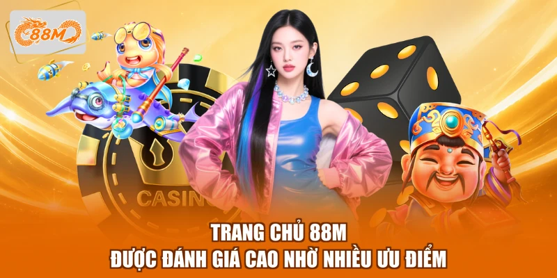 Trang chủ 88M được đánh giá cao nhờ nhiều ưu điểm